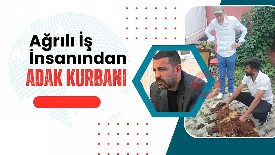 Ağrılı İş İnsanından Adak Kurbanı