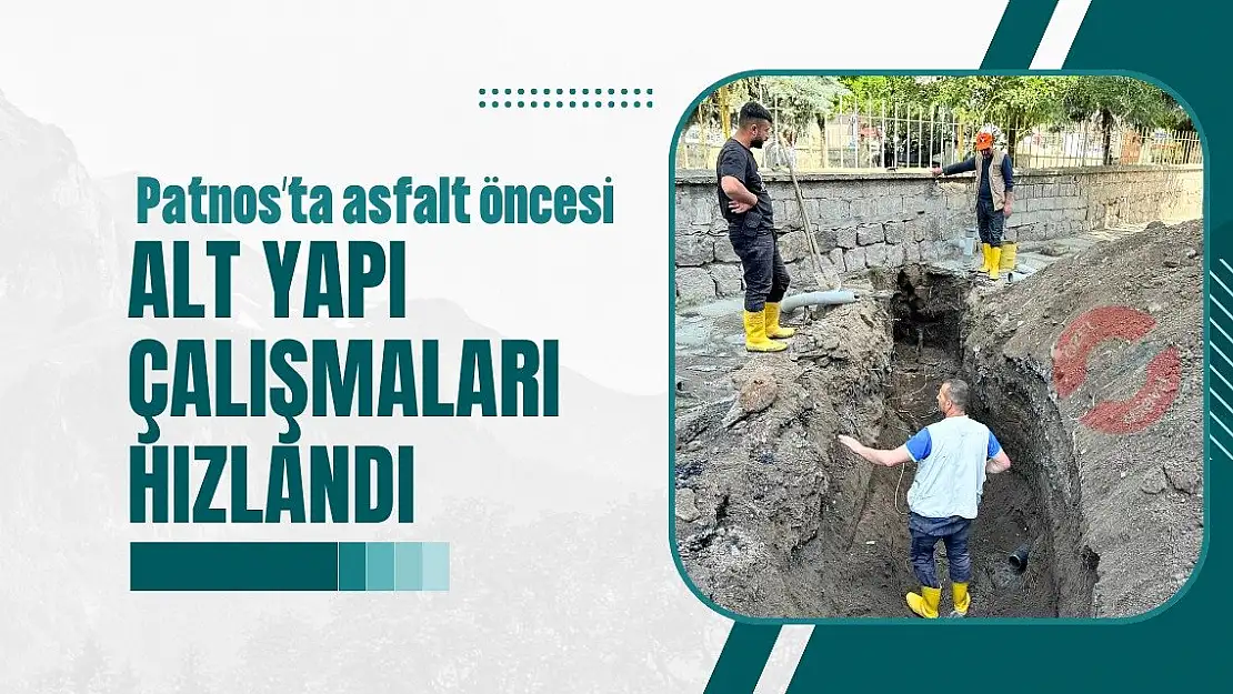 Patnos'ta asfalt öncesi alt yapı çalışmaları hızlandı