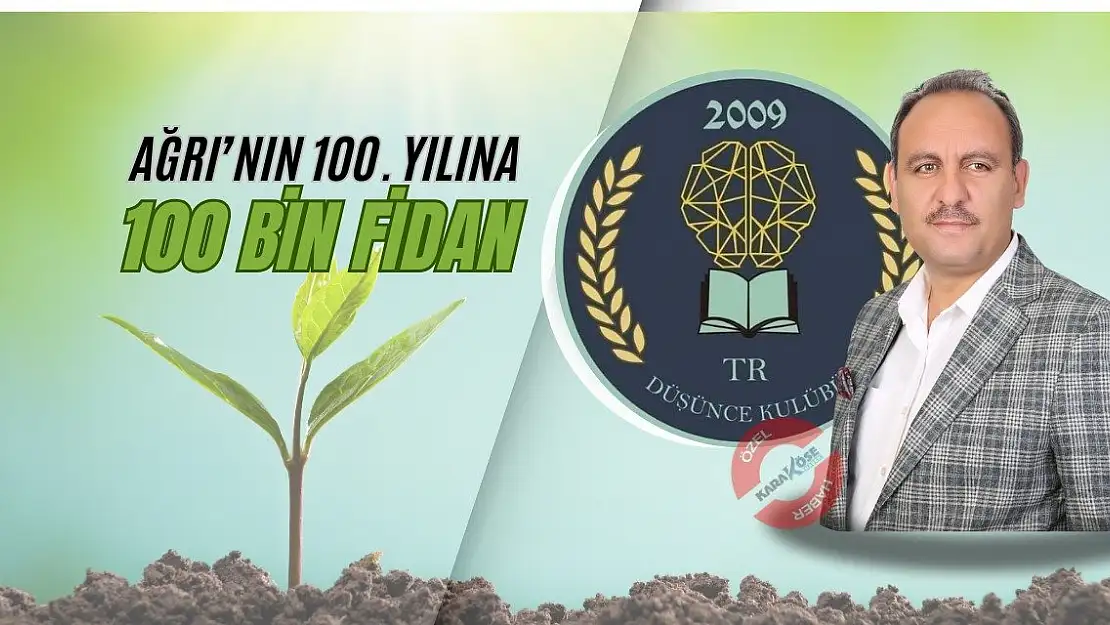 Ağrı'nın 100. Yılına 100 bin fidan
