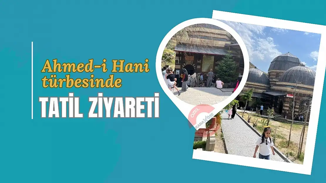 Ahmed-i Hani Türbesi'ne tatil ziyareti