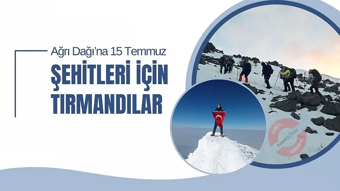 Ağrı Dağı'na 15 Temmuz şehitleri için tırmandılar