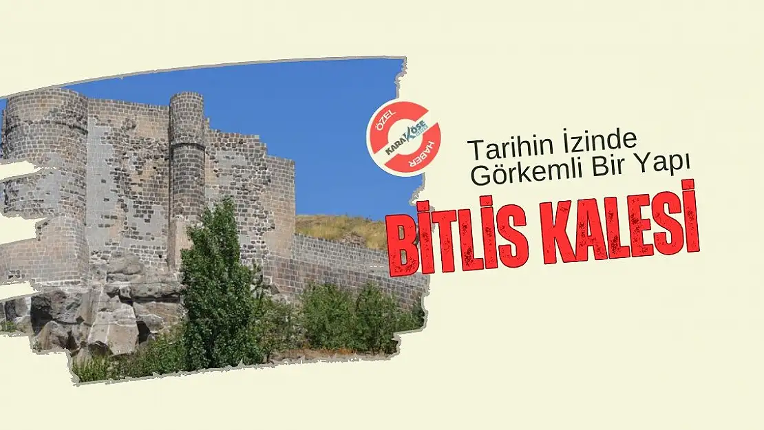 Tarihin İzinde Görkemli Bir Yapı: Bitlis Kalesi