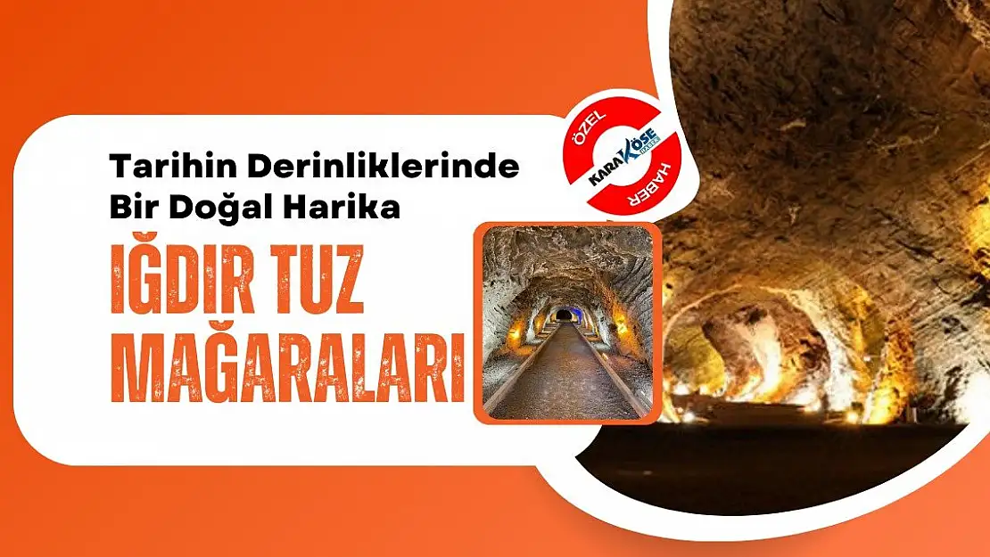 Tarihin Derinliklerinde Bir Doğal Harika: Iğdır Tuz Mağaraları