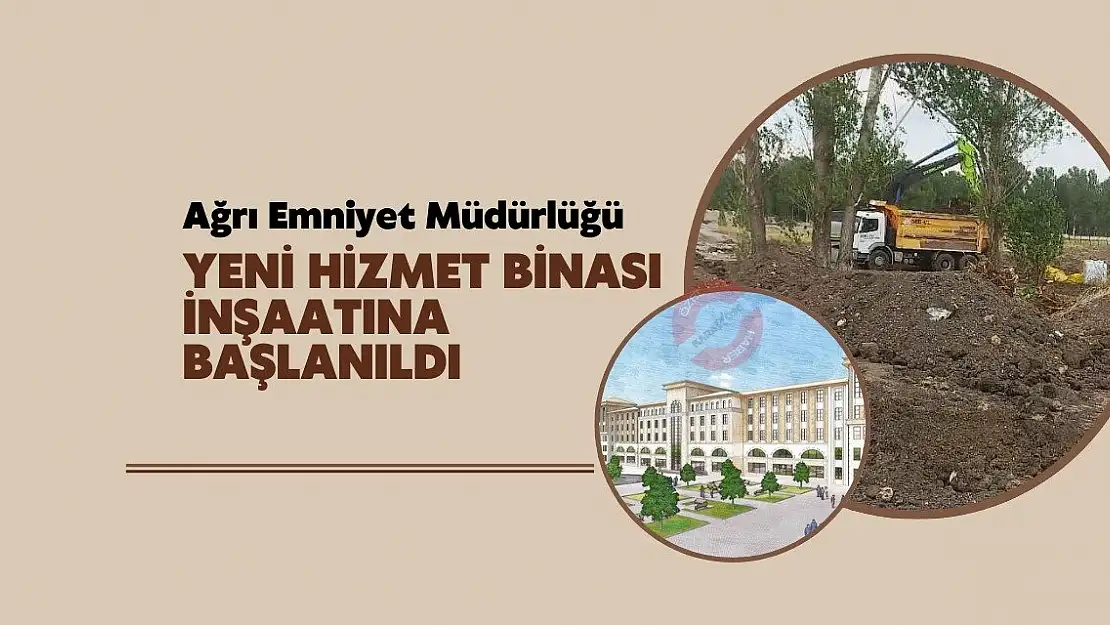 Ağrı Emniyet Müdürlüğü yeni hizmet binası inşaatına başlanıldı
