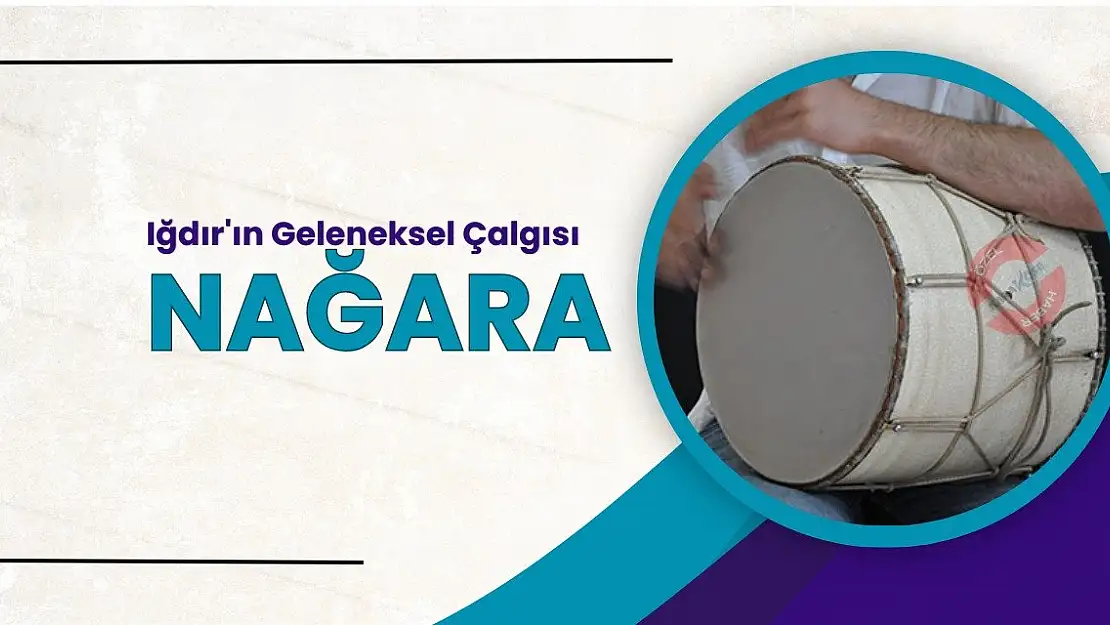 Iğdır'ın Geleneksel Çalgısı: Nağara