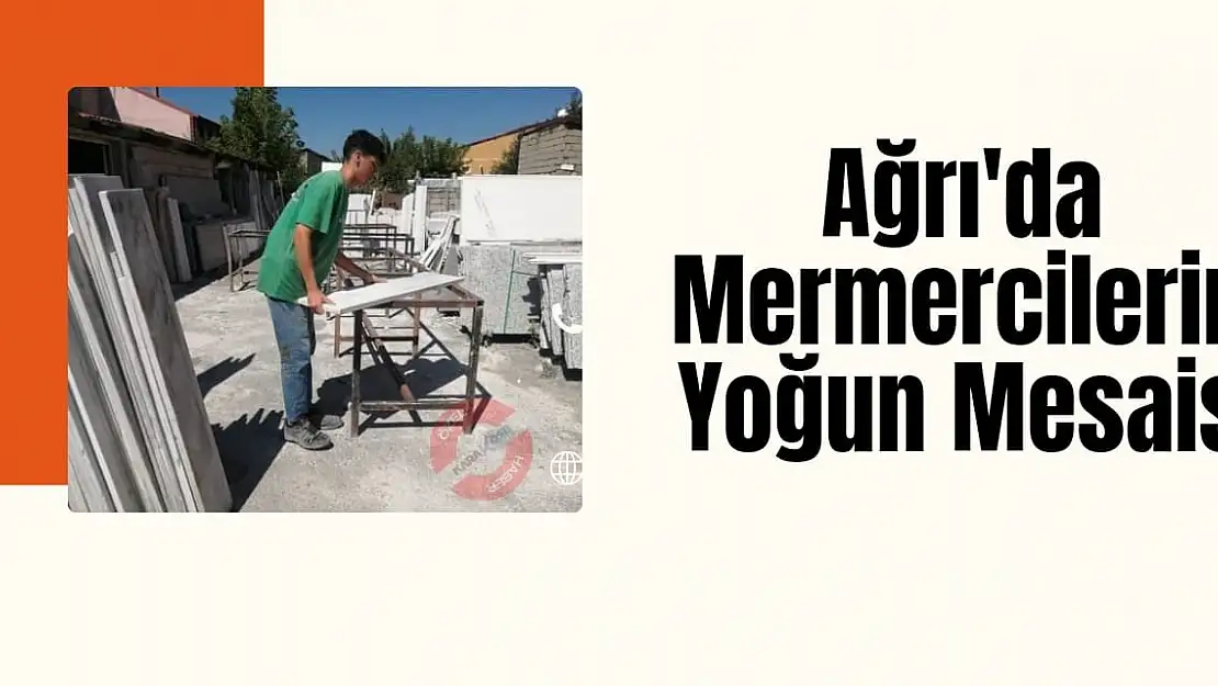 Ağrı'da Mermercilerin Yoğun Mesaisi