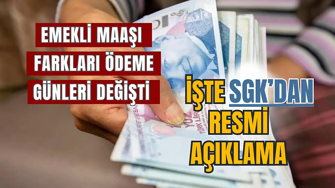 Emekli maaşı Temmuz farkı ödeme günleri değişti, SGK'dan resmi açıklama