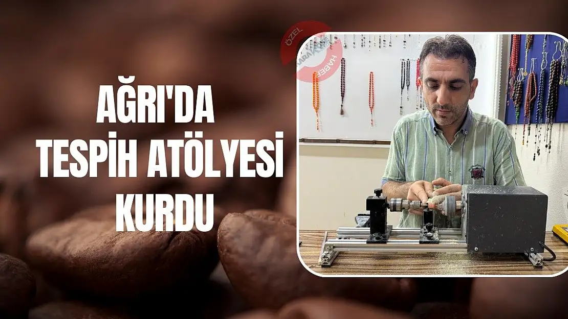 Ağrı'da Bir İlk: Tespih Torna Atölyesi