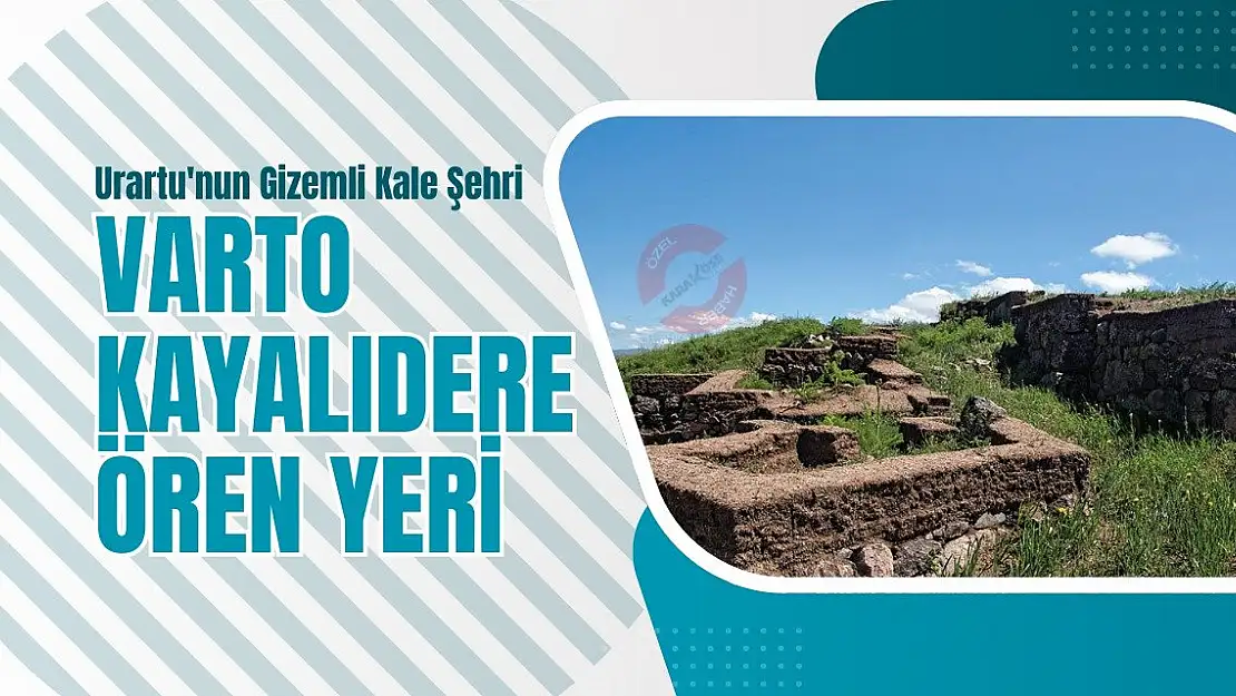 Urartu'nun Gizemli Kale Şehri: Varto Kayalıdere Ören Yeri