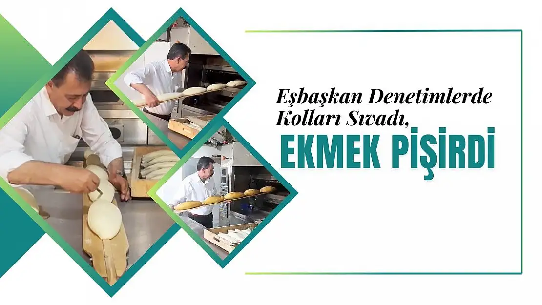 Başkan Akkuş kolları sıvadı ekmek pişirdi