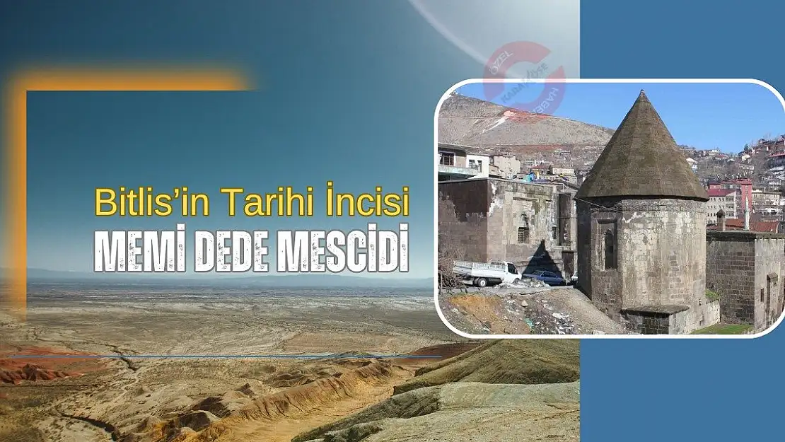 Bitlis'in Tarihi İncisi: Memi Dede Mescidi