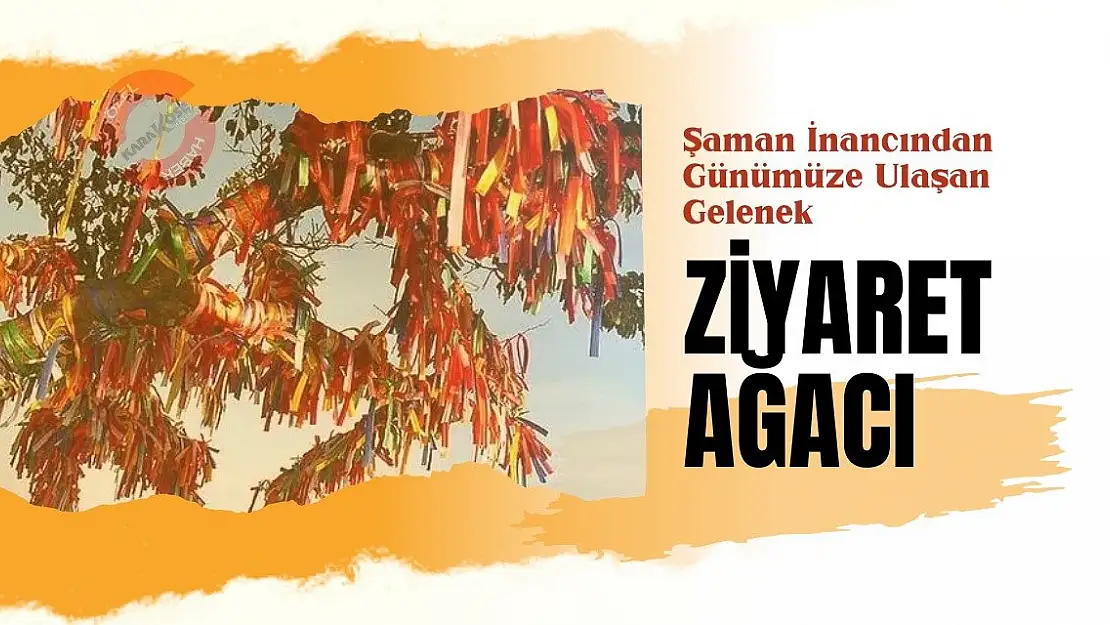 Şaman İnancından Günümüze Ulaşan Gelenek: Ziyaret Ağacı