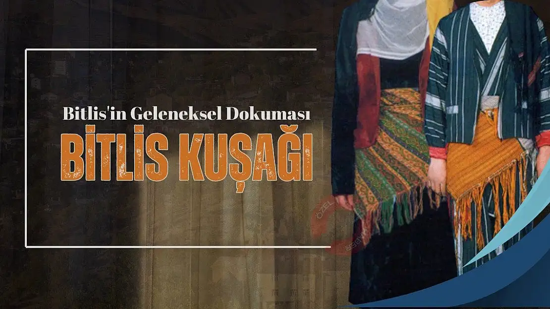 Bitlis'in Geleneksel Dokuması: Bitlis Kuşağı