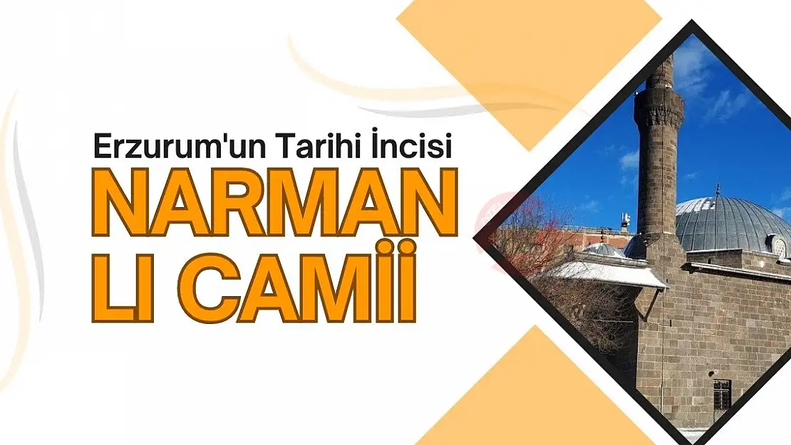 Erzurum'un Tarihi İncisi: Narmanlı Camii