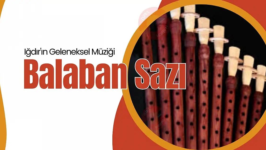 Iğdır'ın Geleneksel Müziği: Balaban Sazı