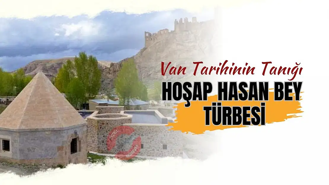 Van Tarihinin Tanığı: Hoşap Hasan Bey Türbesi