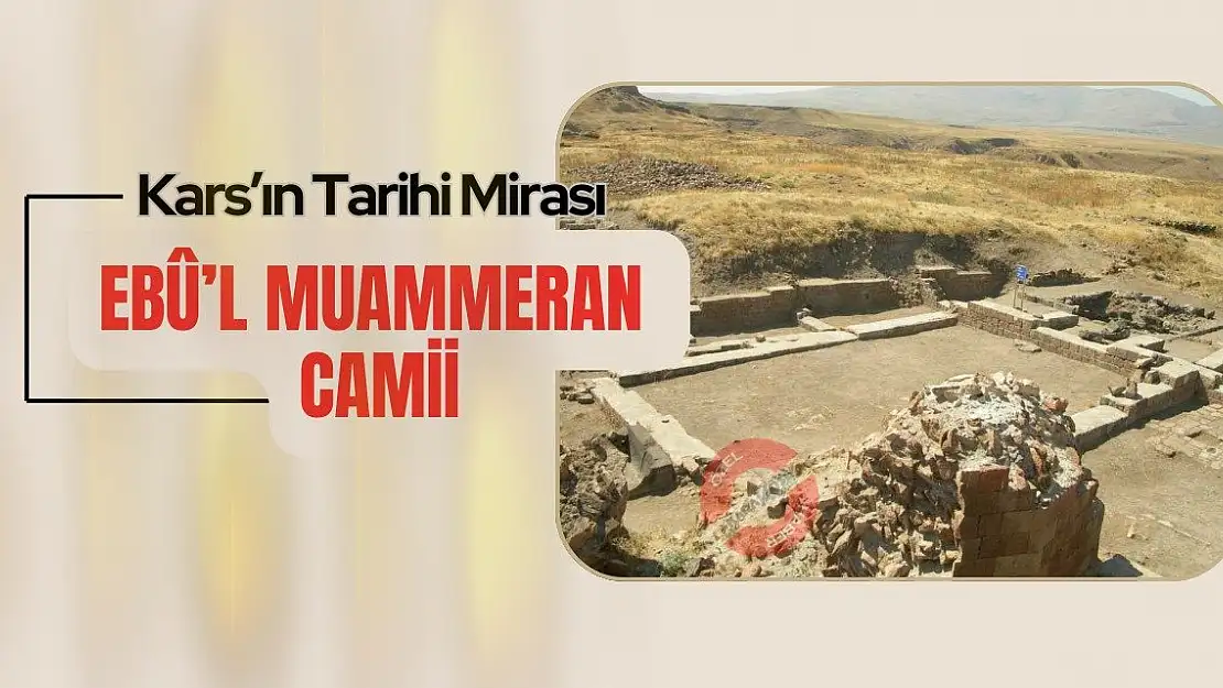 Kars'ın Tarihi Mirası: Ebû'l Muammeran Camii