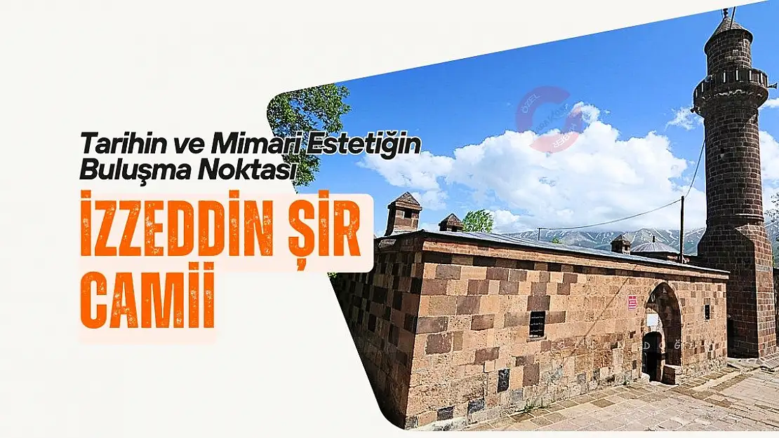 Tarihin ve Mimari Estetiğin Buluşma Noktası: İzzeddin Şir Camii