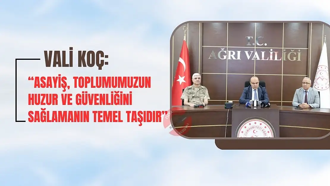 Vali Koç: Asayiş, toplumumuzun huzur ve güvenliğini sağlamanın temel taşıdır'