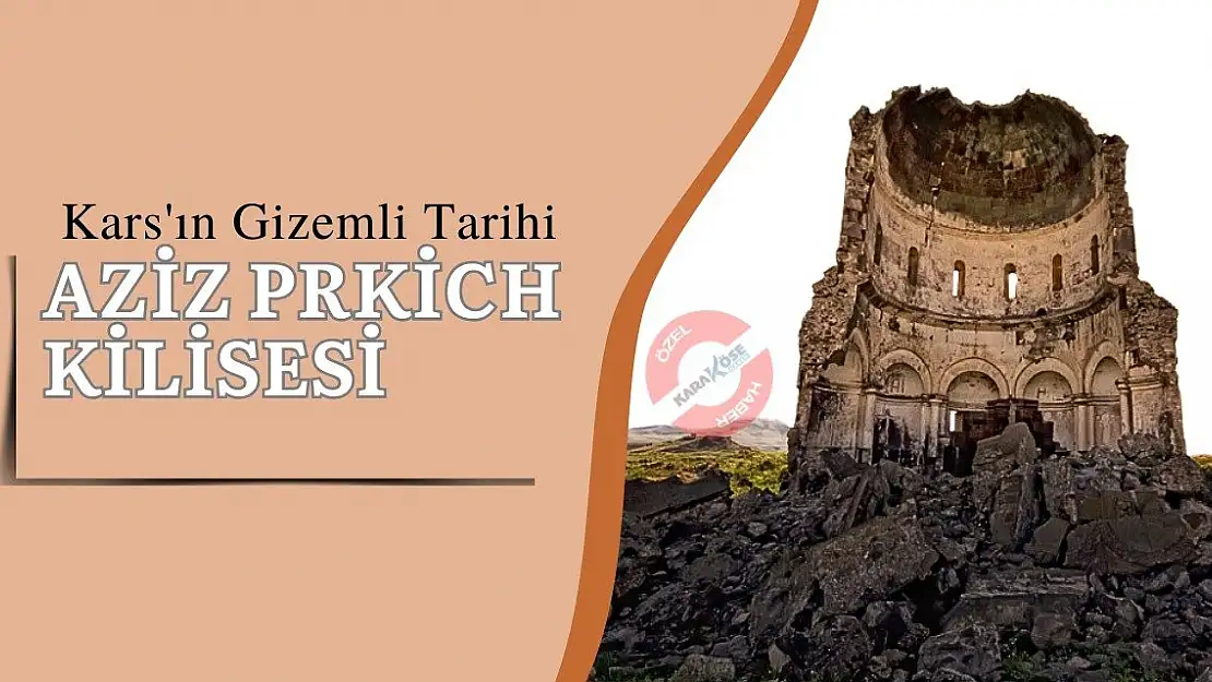 Kars'ın Gizemli Tarihi: Aziz Prkich Kilisesi