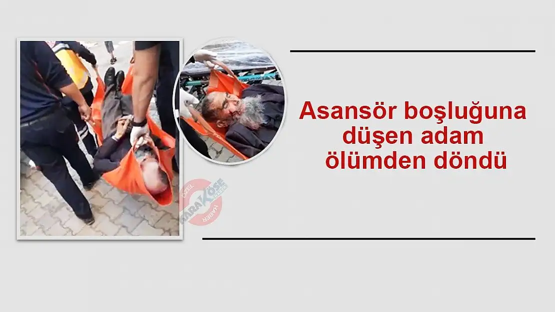 Asansör boşluğuna düşen yaşlı adam ölümden döndü