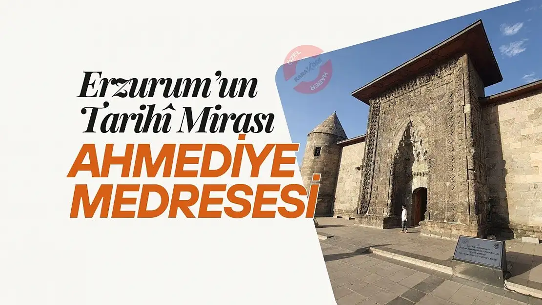 Erzurum'un Tarihî Mirası: Ahmediye Medresesi