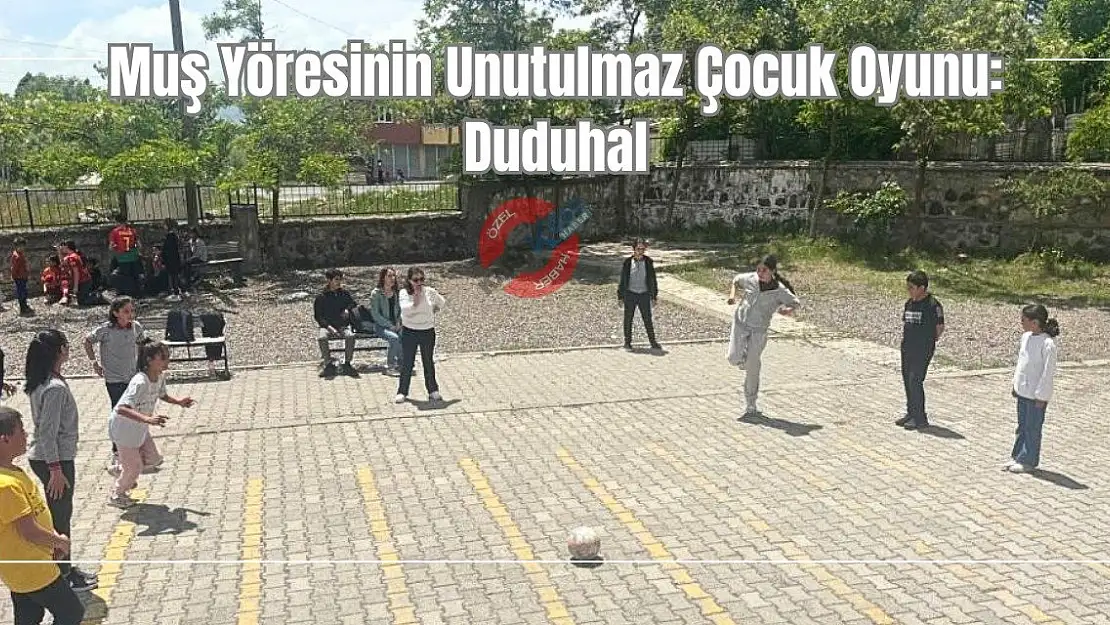 Muş Yöresinin Unutulmaz Çocuk Oyunu: Duduhal