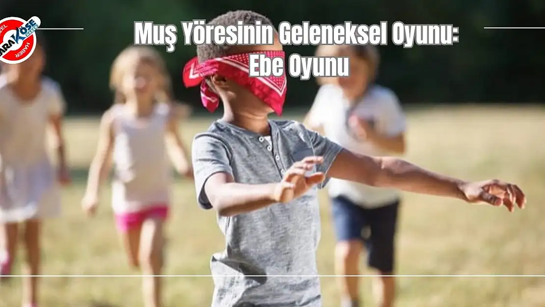 Muş Yöresinin Geleneksel Oyunu: Ebe Oyunu