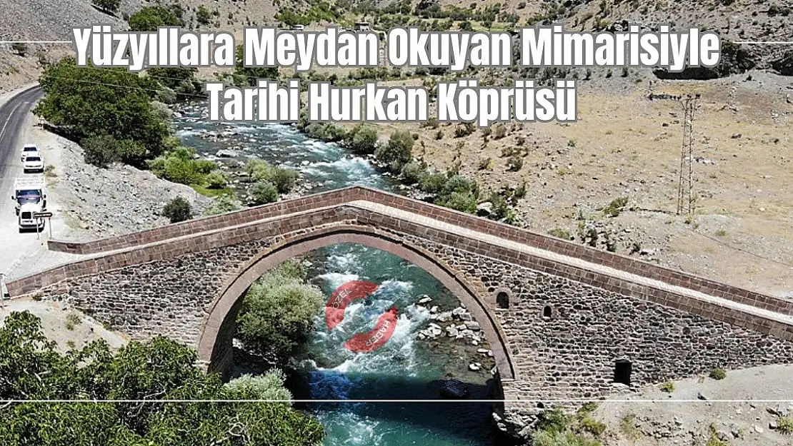 Yüzyıllara Meydan Okuyan Mimarisiyle Tarihi Hurkan Köprüsü