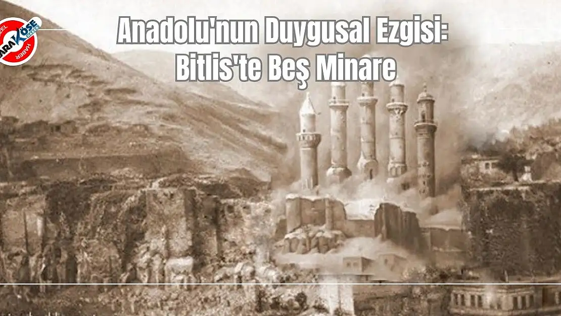 Anadolu'nun Duygusal Ezgisi: Bitlis'te Beş Minare