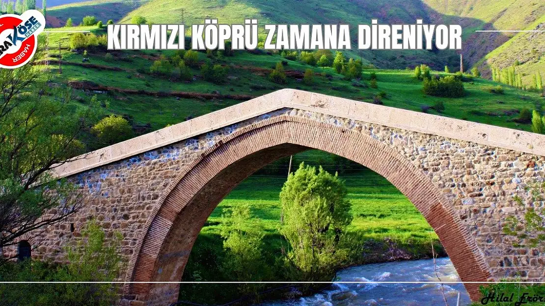 Kırmızı Köprü Zamana Direniyor