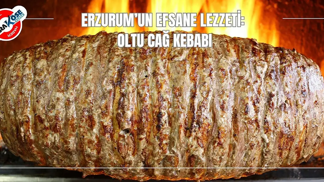 Erzurum'un Efsane Lezzeti: Oltu Cağ Kebabı