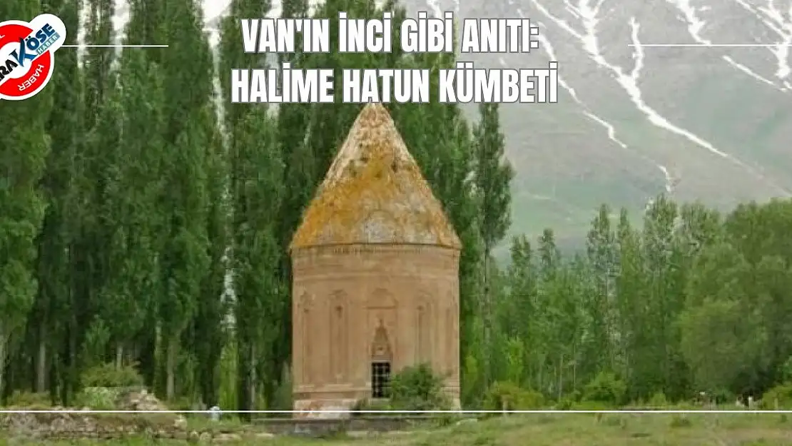 Van'ın İnci Gibi Anıtı: Halime Hatun Kümbeti