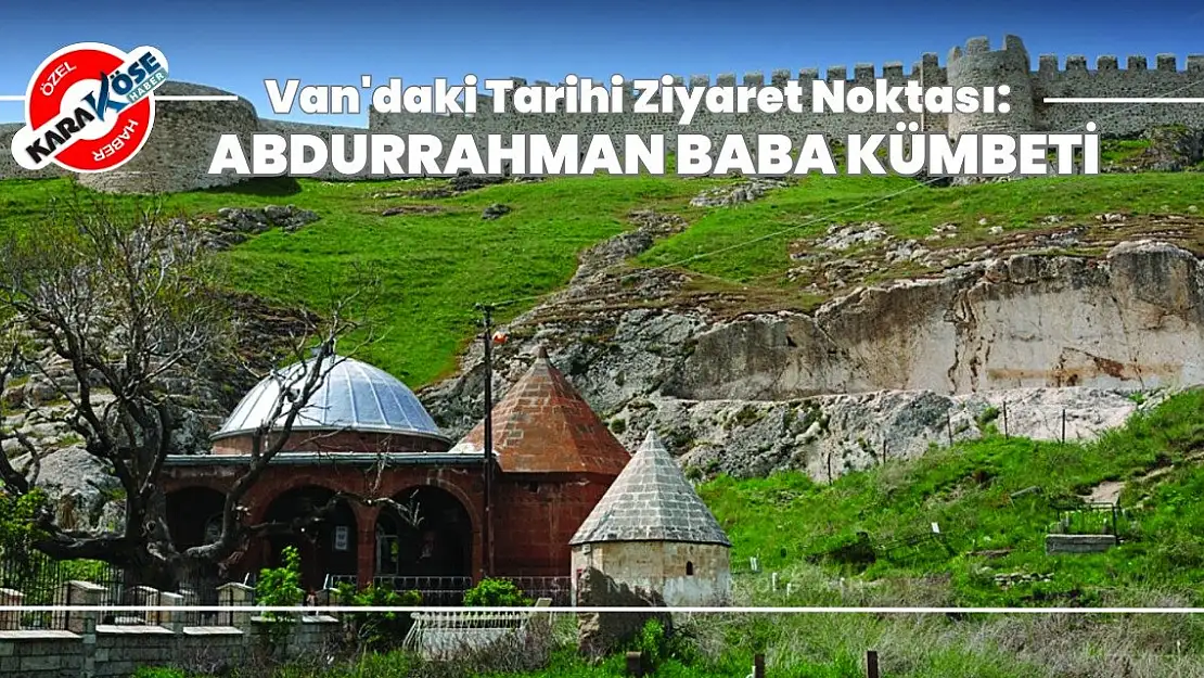 Van'daki Tarihi Ziyaret Noktası: Abdurrahman Baba Kümbeti