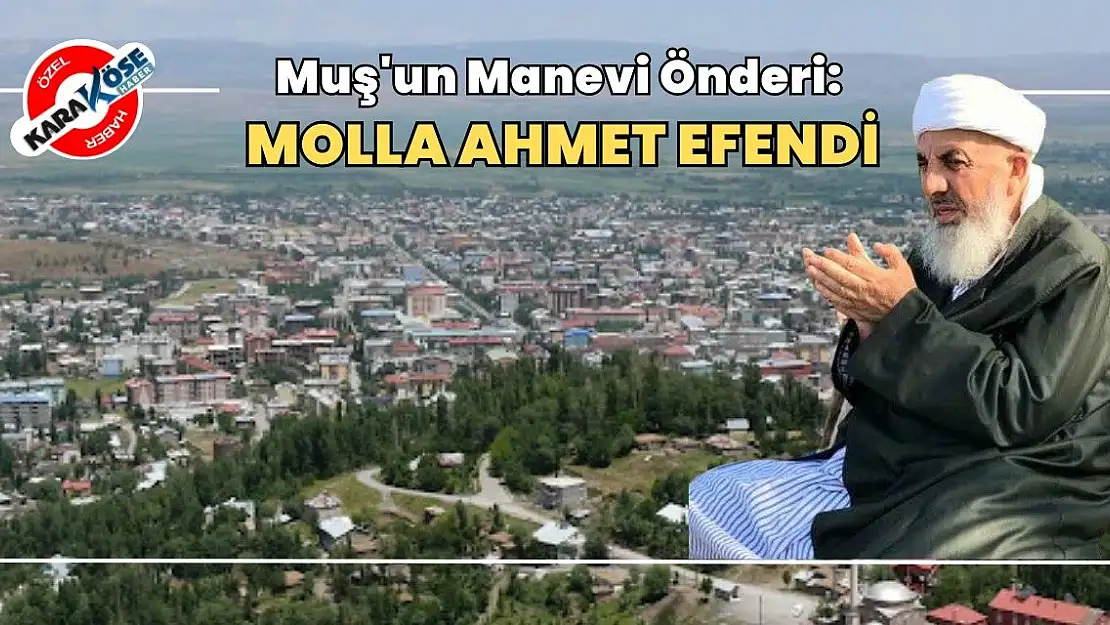 Muş'un Manevi Önderi: Molla Ahmet Efendi