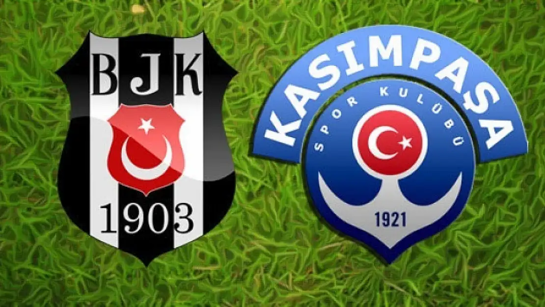 Beşiktaş ile Kasımpaşa karşı karşıya geliyor