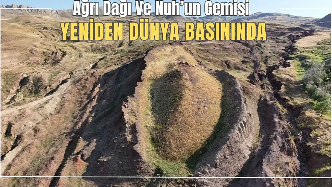 Ağrı Dağı Ve Nuh'un Gemisi Yeniden Dünya Basınında