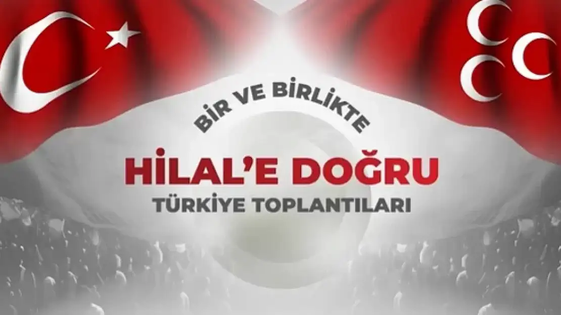 MHP'nin 'Bir ve Birlikte Hilal'e Doğru Türkiye Toplantıları' Van'da yapılacak