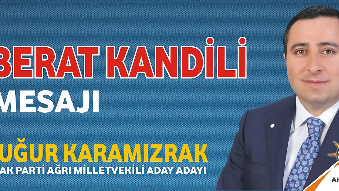 Aday Adayı Uğur Karamızrak'tan Kandil Mesajı