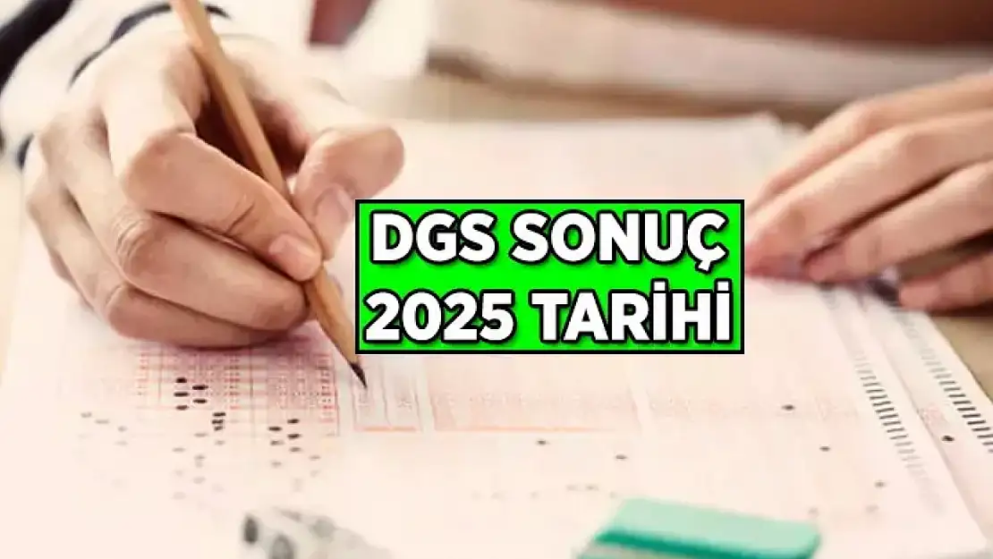 2025 DGS tercihleri ne zaman yapılacak? DGS sonuçları, başarı puanları ve sıralamalar ne zaman açıklanacak?