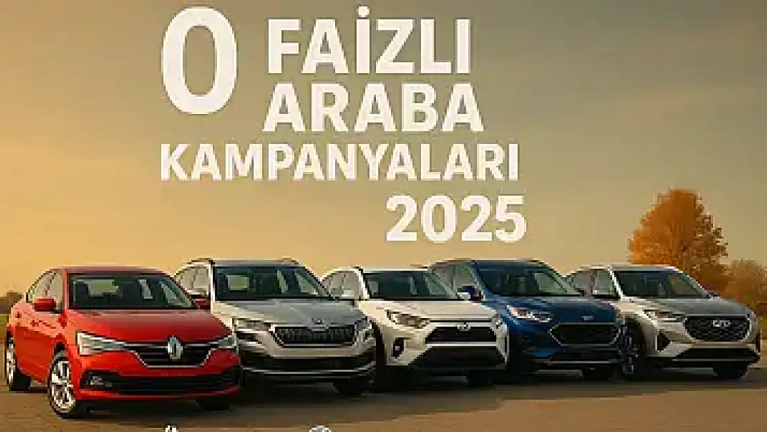 0 Faizli Araba Kampanyaları 2025