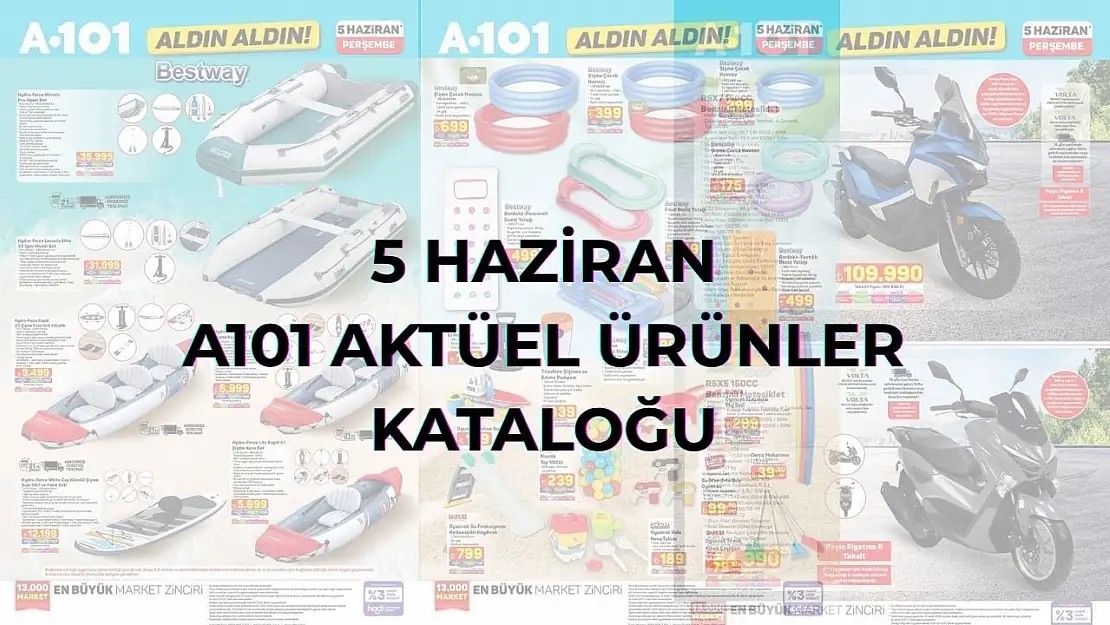 A101'DE BÜYÜK PATLAMA! 5 HAZİRAN'DA ŞİŞME HAVUZDAN KANOYA,  MOTORLARDAN PLAJ ŞEMSİYESİNE ŞOK FIRSATLAR!