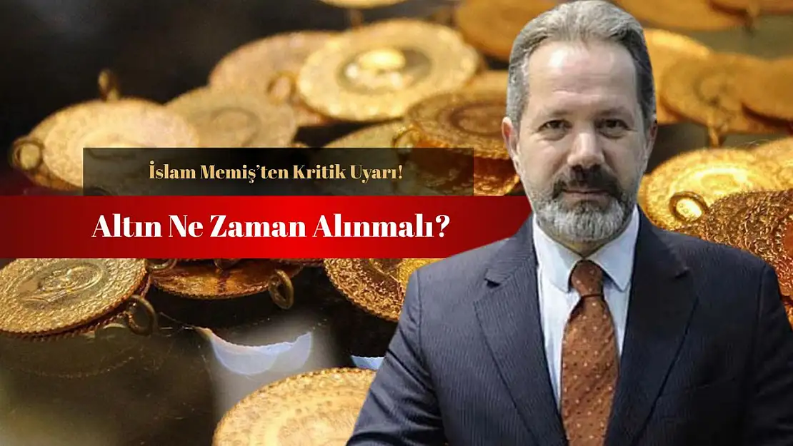 Altın ne zaman alınmalı? İslam Memiş'ten yatırımcıya fırsat uyarısı!