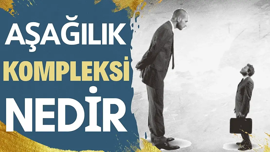 Aşağılık Kompleksi Nedir?