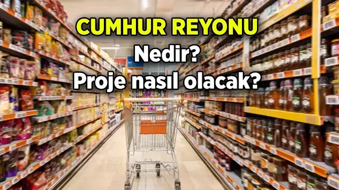 Cumhur reyonu projesi nasıl olacak, hangi marketlerde geçerli? Cumhur reyonu nedir?