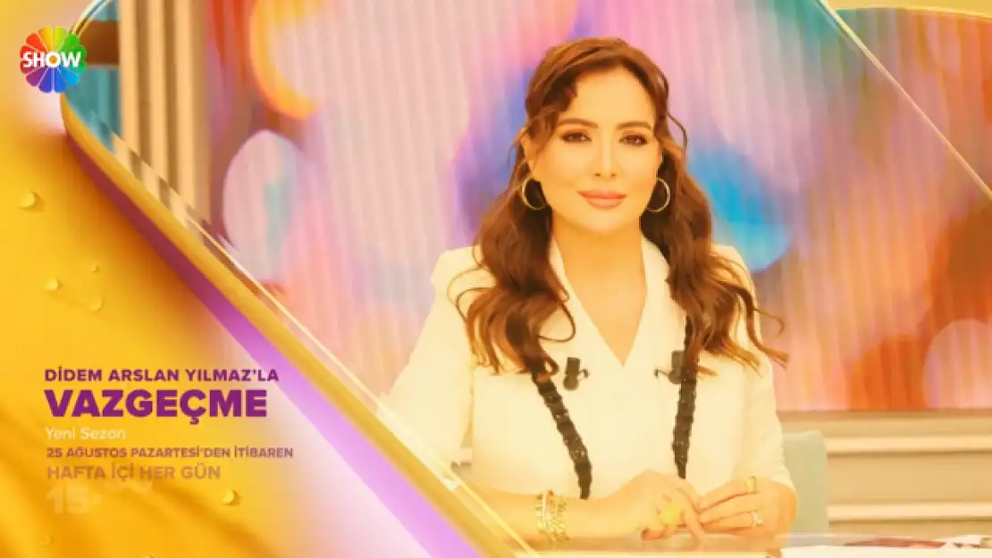 Didem Arslan Yılmaz'la Vazgeçme Programının 2025'teki Başlama Tarihi Ne Zaman?