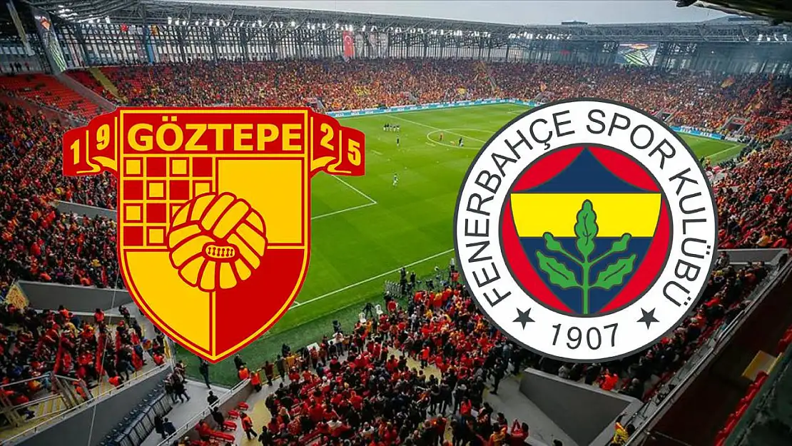 Göztepe - Fenerbahçe maçı ne zaman? Göztepe - Fenerbahçe Saat kaçta?