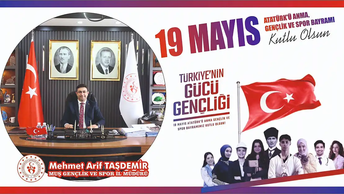 Muş Gençlik ve Spor İl Müdürü Taşdemir'den 19 Mayıs Mesajı