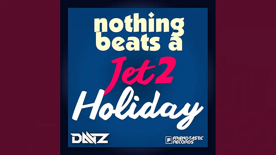 Nothing beats a jet2 holiday ne demek?