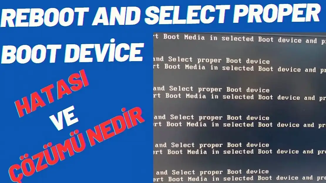 Reboot And Select Proper Boot Device Hatası ve Çözümü Nedir? 2025